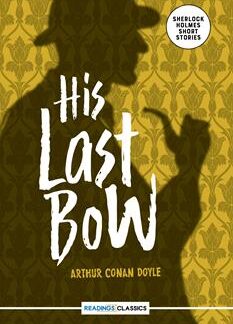 His Last Bow (Readings Classics) by Arthur Conan Doyle