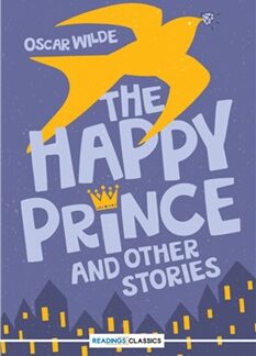 The Happy Prince And Other Stories (Readings Classics) by Oscar Wilde