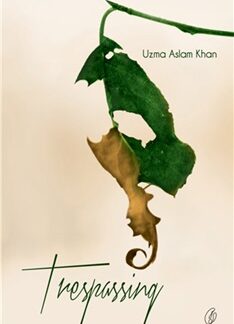 Trespassing by Uzma Aslam Khan