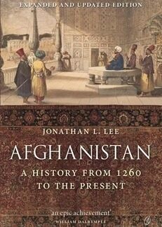 Afghanistan: A History From 1260 To The Present by Jonathan L. Lee