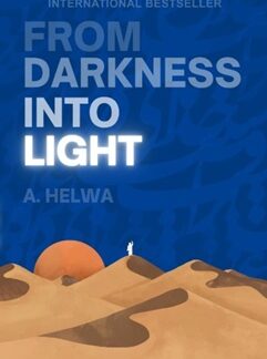 From Darkness Into Light by A. Helwa