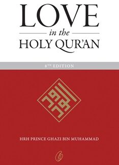 Love In The Holy Quran by Prince Ghazi Bin Muhammad