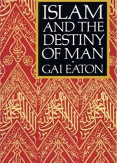 Islam And The Destiny Of Man by Gai Eaton