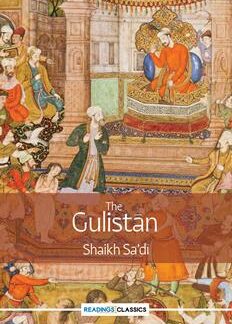 The Gulistan (Readings Classics) by Sheikh Saadi