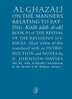 Al-Ghazali On The Manners Relating To Eating by Imam Ghazali