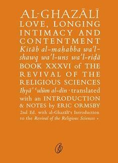 Al-Ghazali Love, Longing Intimacy And Contentment by Imam Ghazali