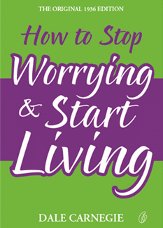 How To Stop Worrying & Start Living by Dale Carnegie