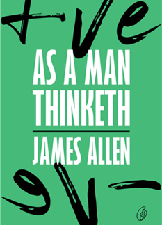 As A Man Thinketh by James Allen