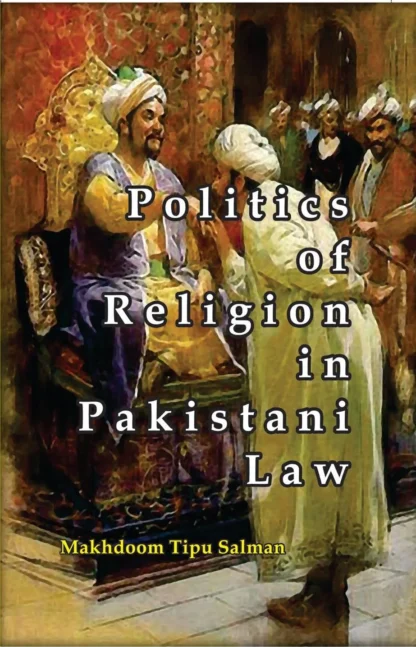 POLITICS OF RELIGION IN PAKISTANI LAW
