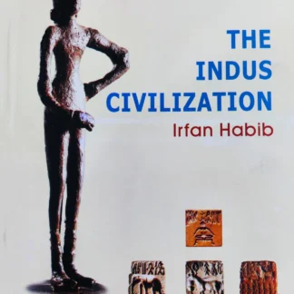 THE INDUS CIVILIZATION 2 | IRFAN HABIB | PEOPLE'S HISTORY OF INDIA