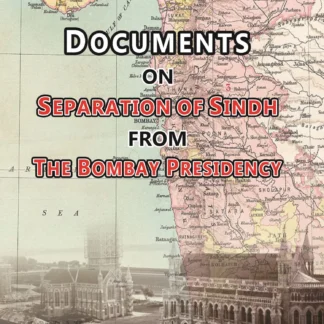 DOCUMENTS ON SEPARATION OF SINDH FROM THE BOMBAY PRESIDENCY ( TWO VOLUMES)