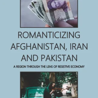 romanticizing-afghanistan-iran-and-pakistan-a-region-through-the-lens-of-resistive-economy